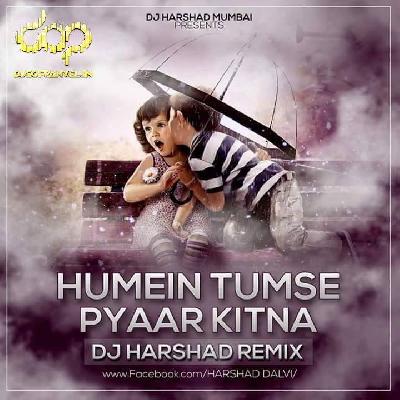 Humein Tumse Pyaar Kitna – DJ Harshad Remix